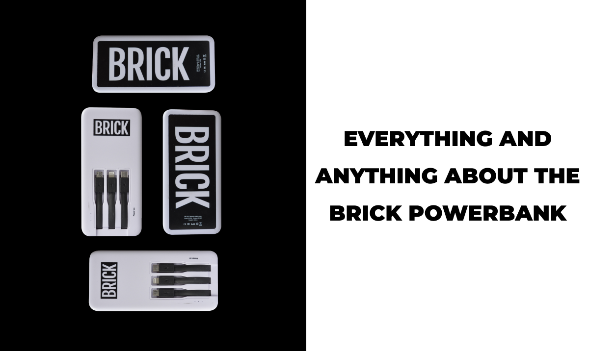 Everything and anything about the Brick Powerbank