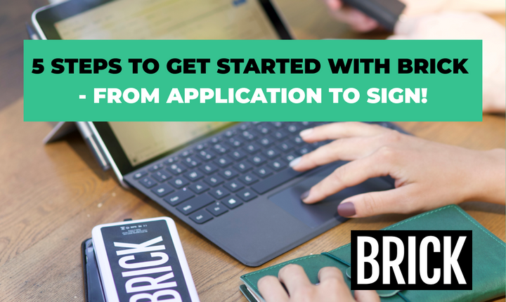 5 Steps to Get Started with Brick - From Application to Sign!