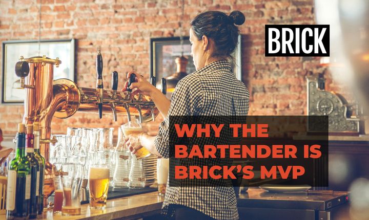 Why the bartender is Brick’s Most Valuable Player