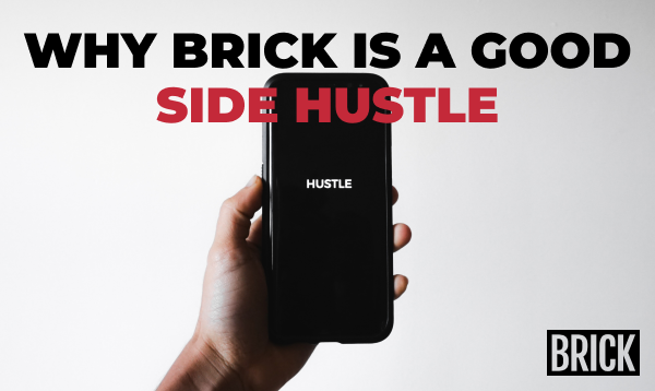 Why Brick Is a Good Side Hustle
