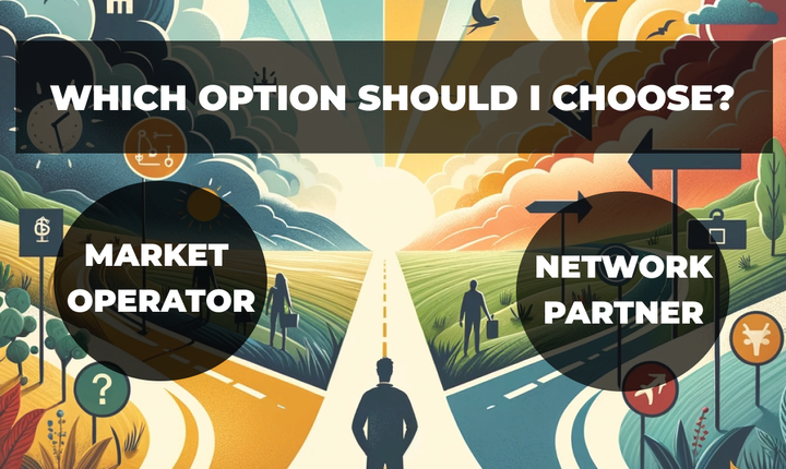 Which Option Should I Choose: Market Operator or Network Partner?